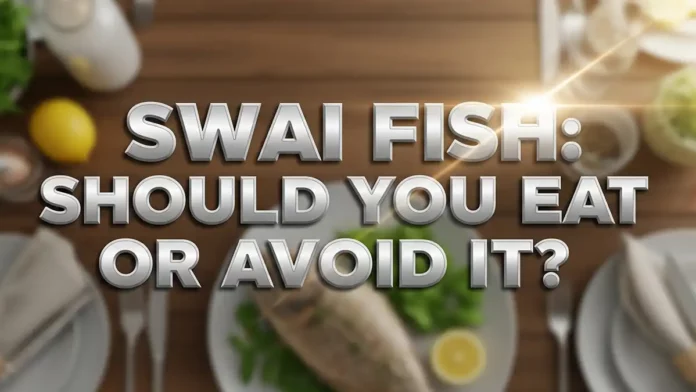 Swai Fish: Should You Eat or Avoid It